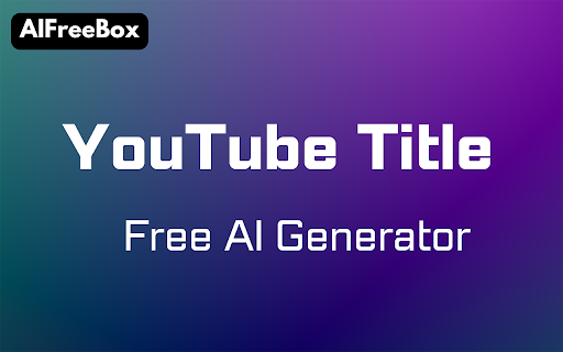 AI YouTube Title Generator - Chrome Extension: Simplify YouTube title creation with AI.